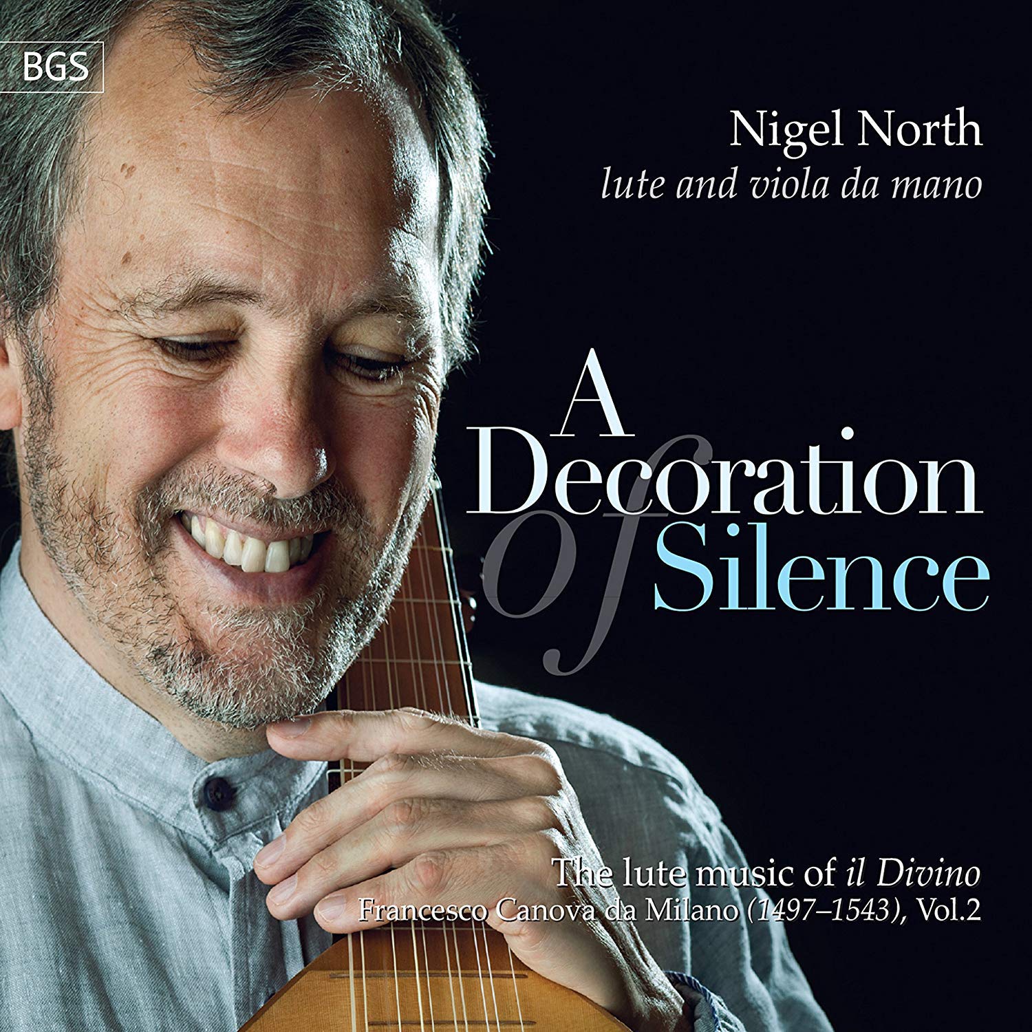 Nigel North: A Decoration Of Silence: The Lute Music Of Il Divino Francesco Canova Da Milano