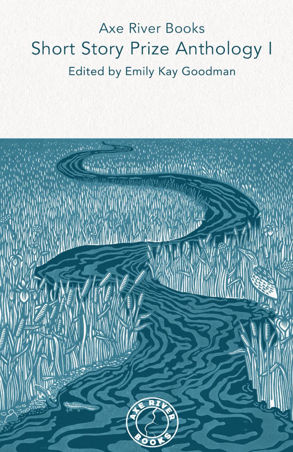 Axe River Books Short Story Prize: Anthology 1 (Competition Anthologies)