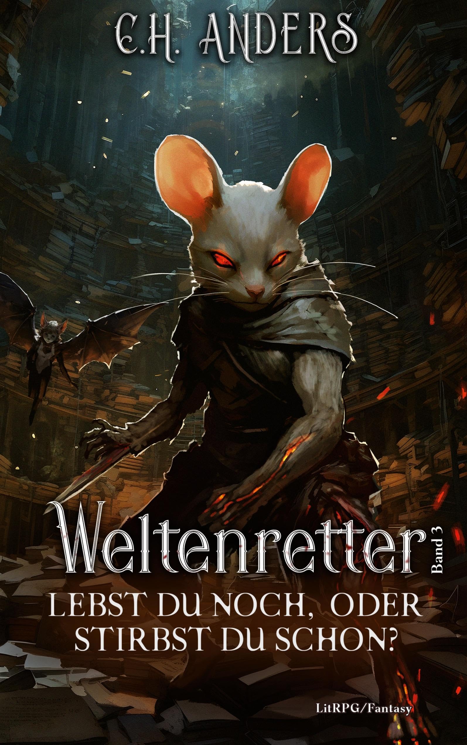 Lebst du noch, oder stirbst du schon?: Weltenretter Band 3