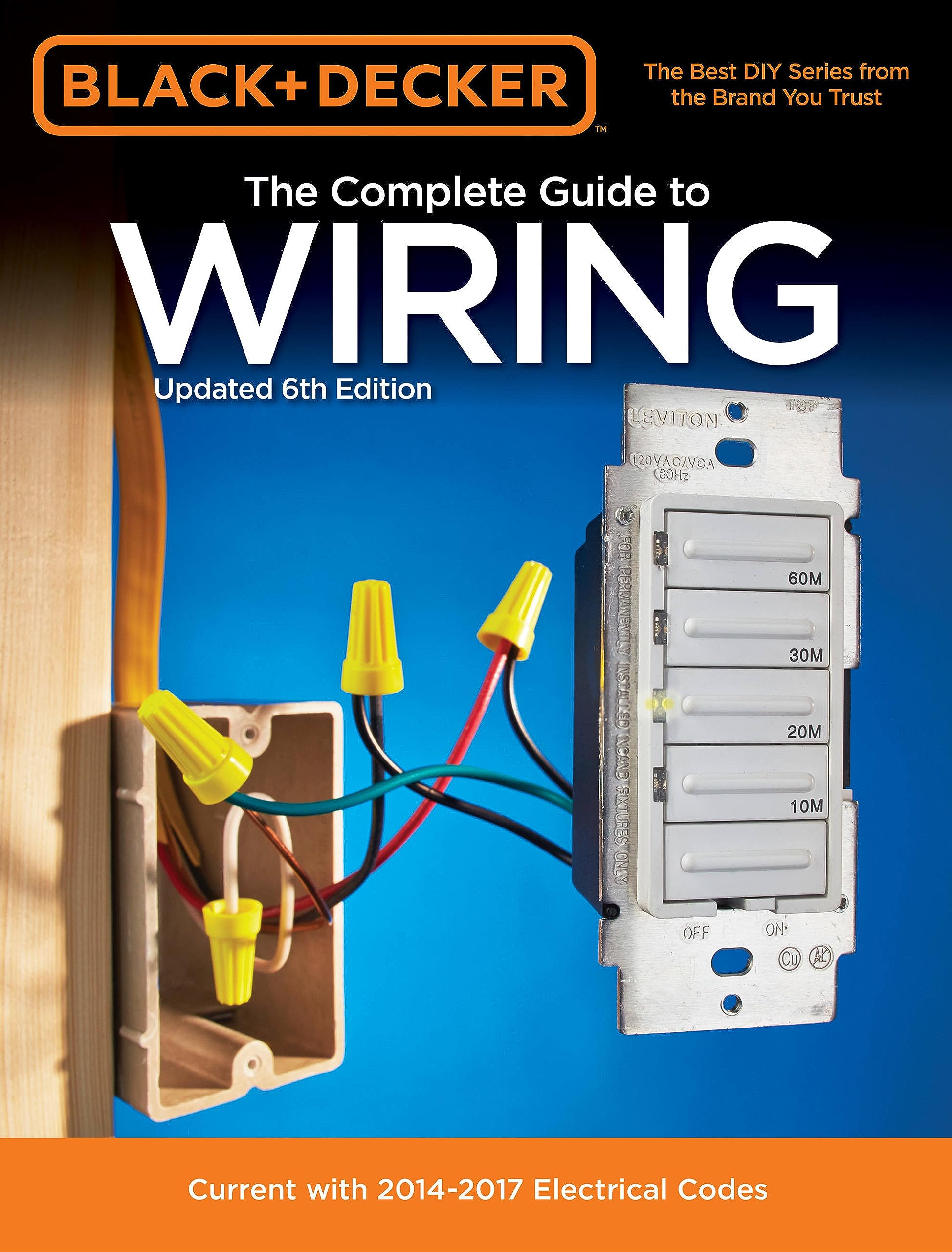 Black & Decker The Complete Guide to Wiring, Updated 6th Edition: Current with 2014-2017 Electrical Codes (Black & Decker Complete Guide)