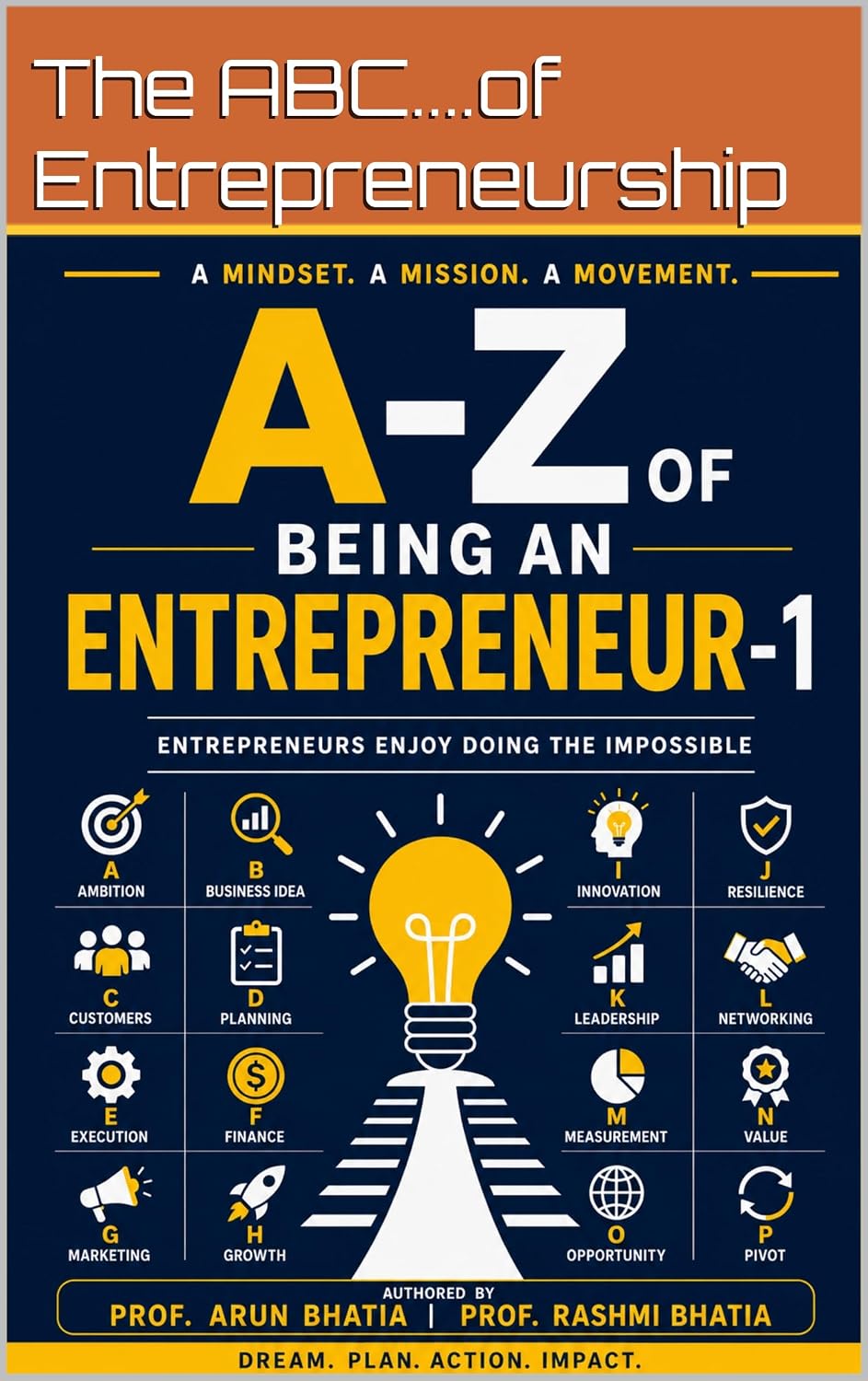 A-Z OF BEING AN ENTREPRENEUR – 1: Entrepreneurs Enjoy Doing the Impossible (A-Z OF BEING AN ENTREPRENEUR (1).......Entrepreneurs Enjoy Doing the Impossible)
