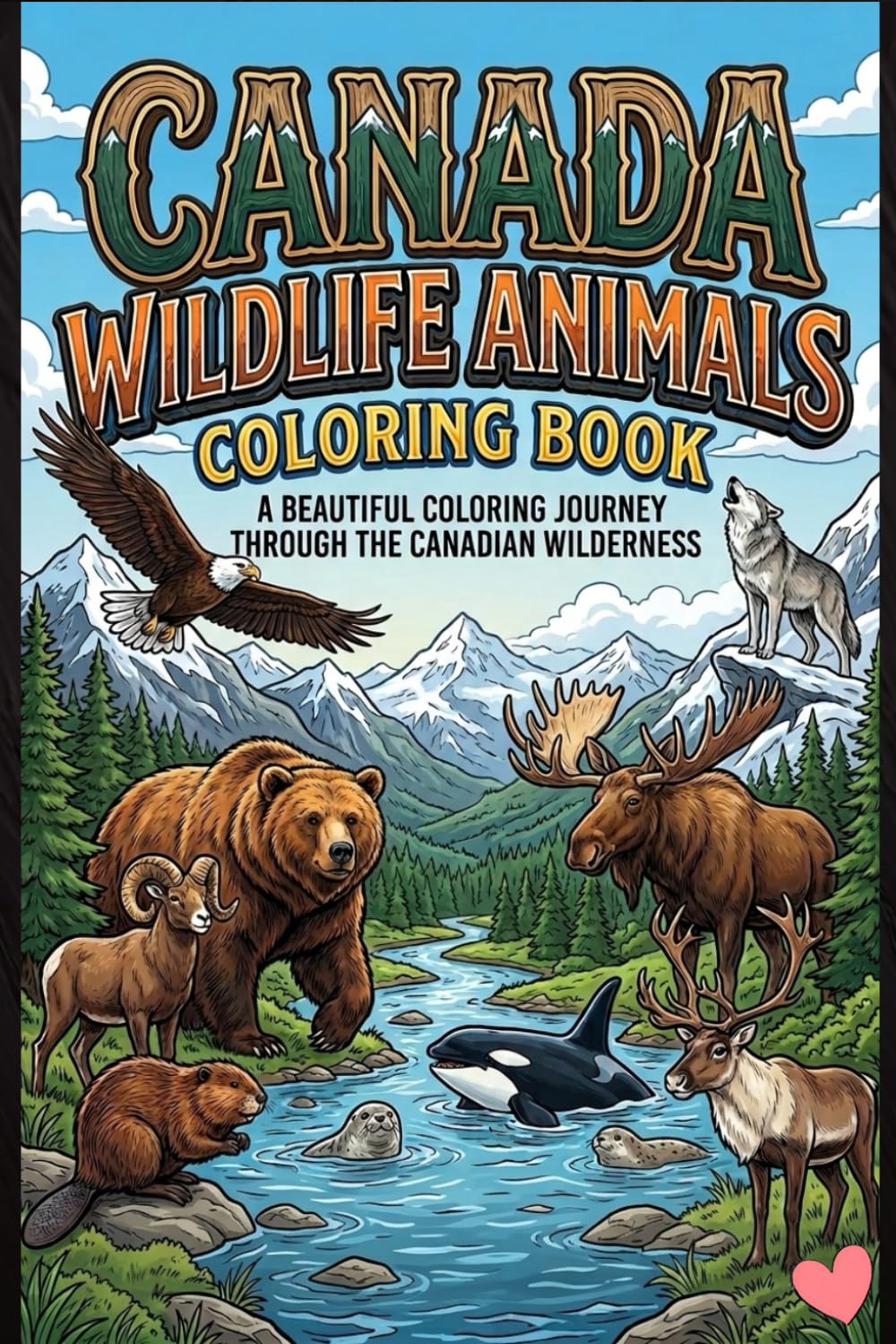 Canada Wildlife Animals Coloring Book for Kids Ages 3–15 Fun Canadian Animal Coloring Pages Featuring Bears, Moose, Wolves, Foxes, Deer, Owls & More | ... Coloring Activity Book for Boys and Girls