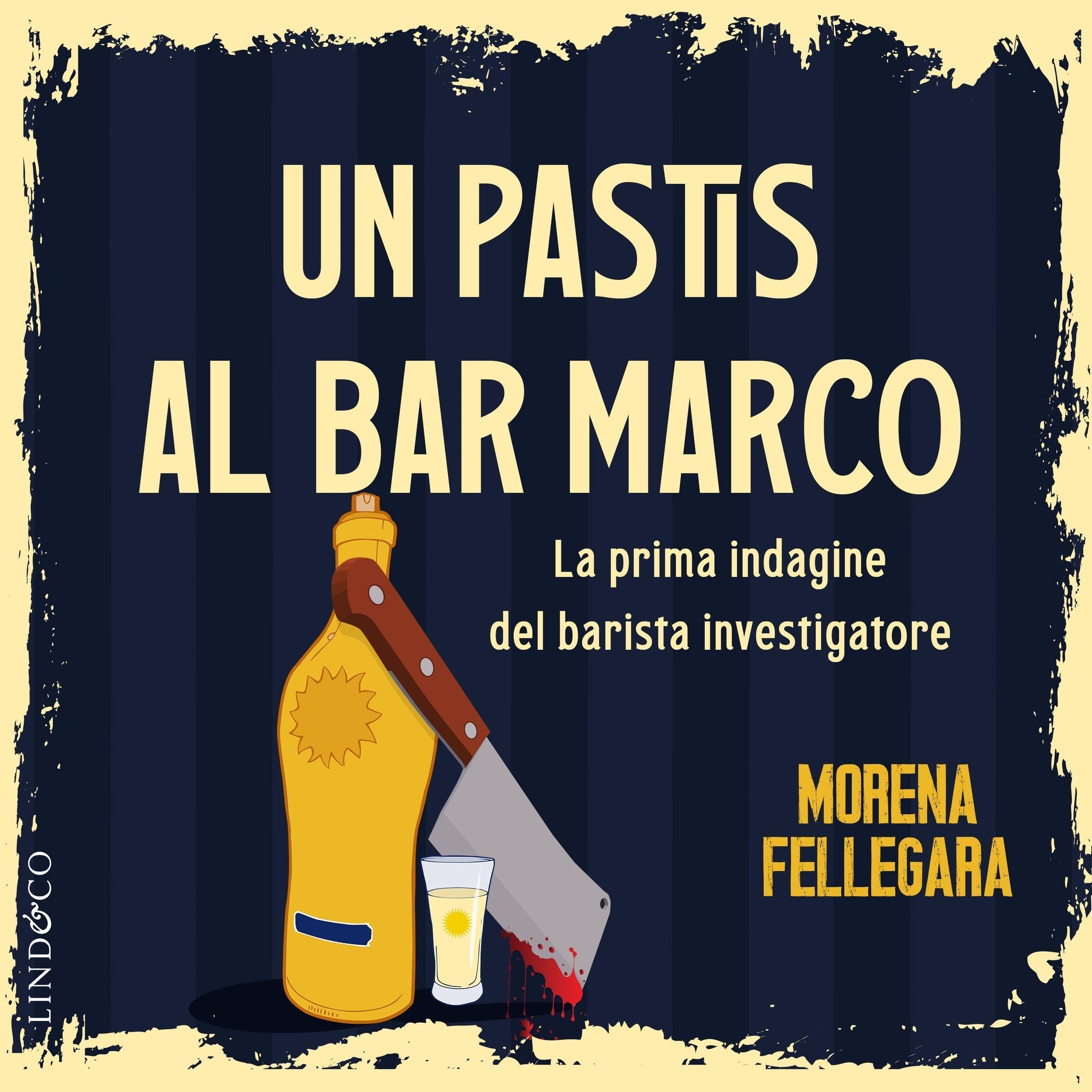 Un Pastis al bar Marco: Le indagini del barista investigatore 1