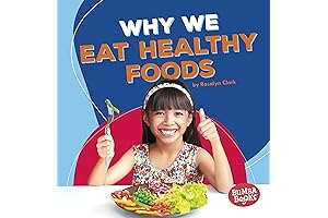 Why We Eat Healthy Foods: A Fun and Educational Children's Book About...