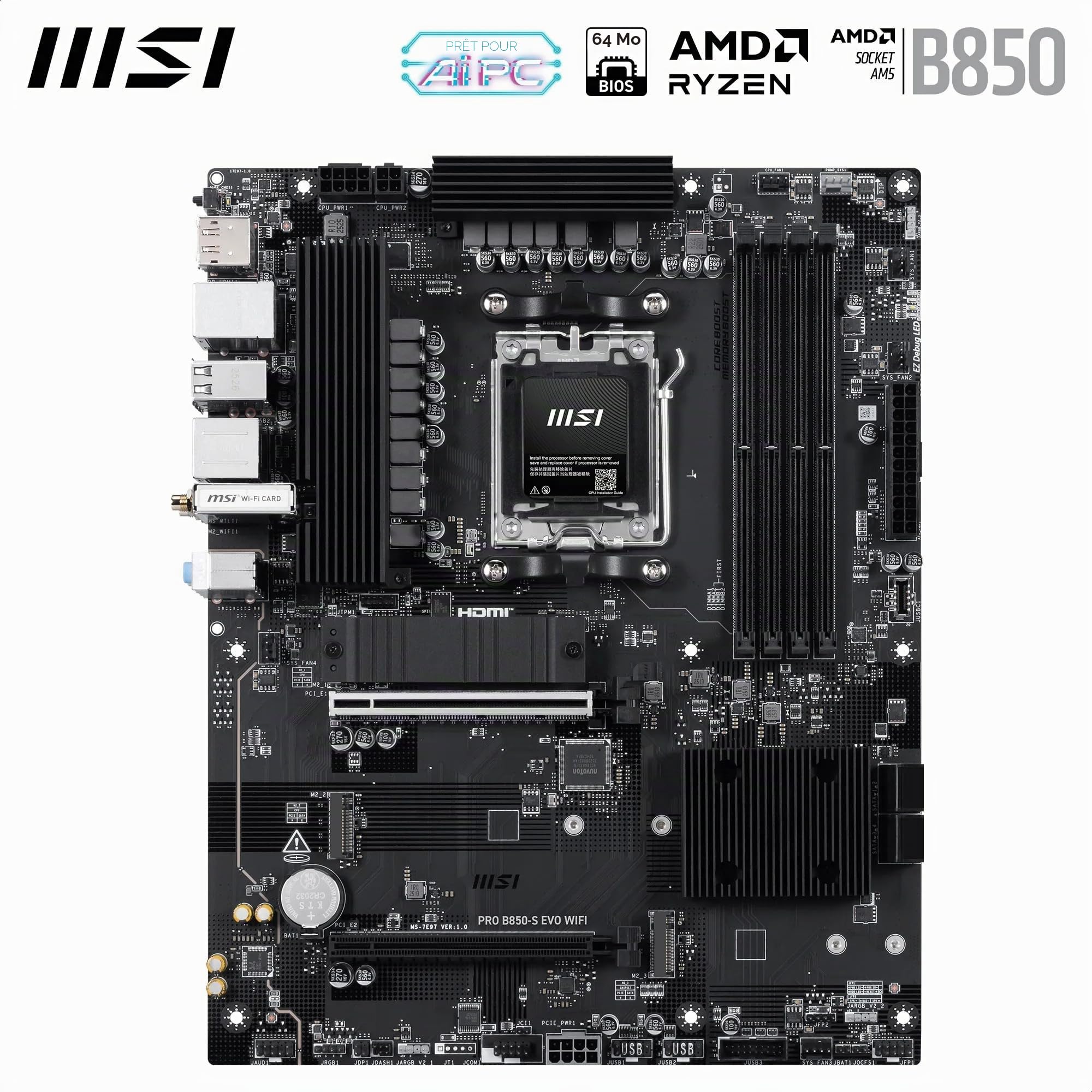 MSI Pro B850-S Evo WiFi Carte mère, ATX - pour processeurs AMD Ryzen 9000/8000 / 7000, AM5 - DDR5 Memory Boost (OC jusqu'à 8200+MT/s), PCIe 5.0 x16 et 4.0 x4, M.2 Gen5, Wi-FI 7, 5G LAN