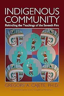 Indigenous Community: Rekindling the Teachings of the Seventh Fire