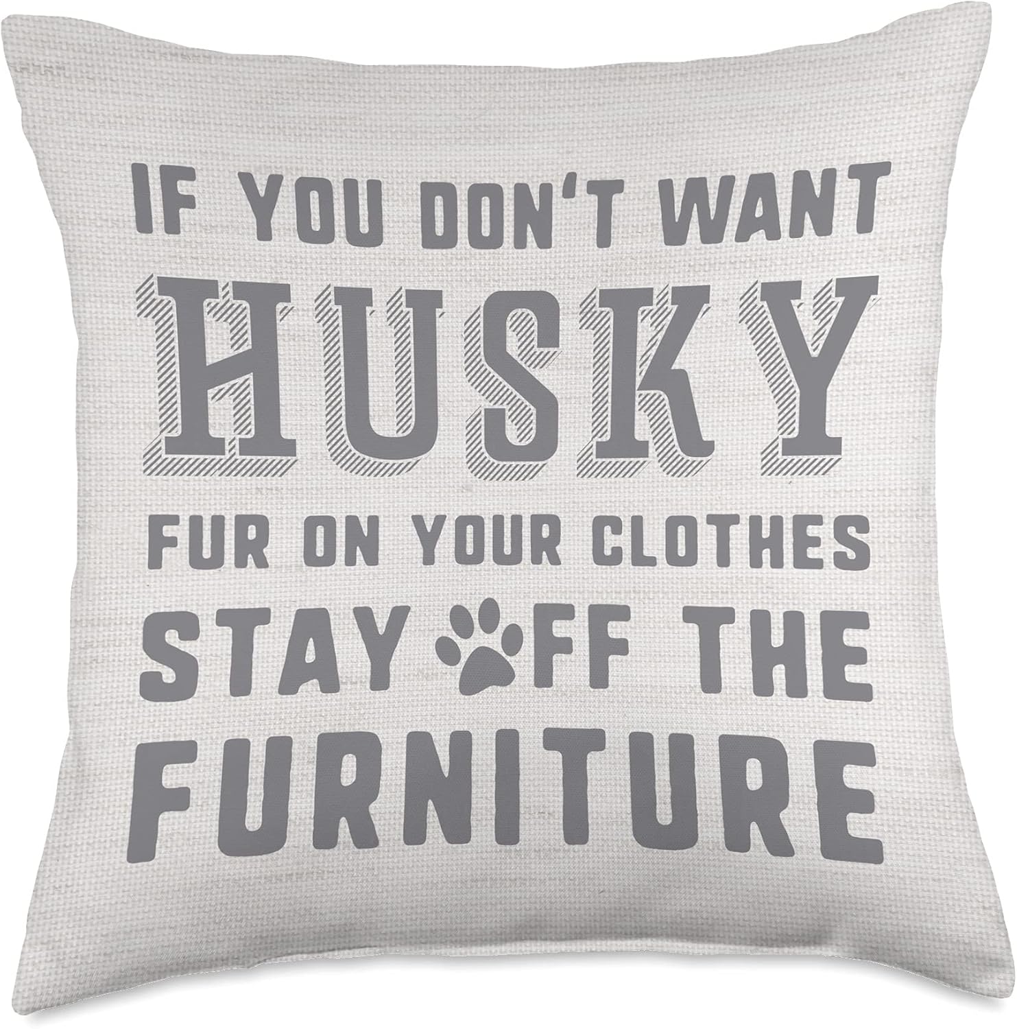 If You Don't Want Husky Dog Fur Stay Off The Furniture Throw Pillow