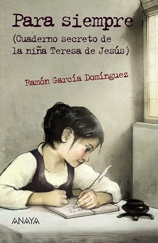 Para siempre: Cuaderno secreto de la niña Teresa de Jesús (Literatura Juvenil (A Partir De 12 Años) - Leer Y Pensar-Selección)