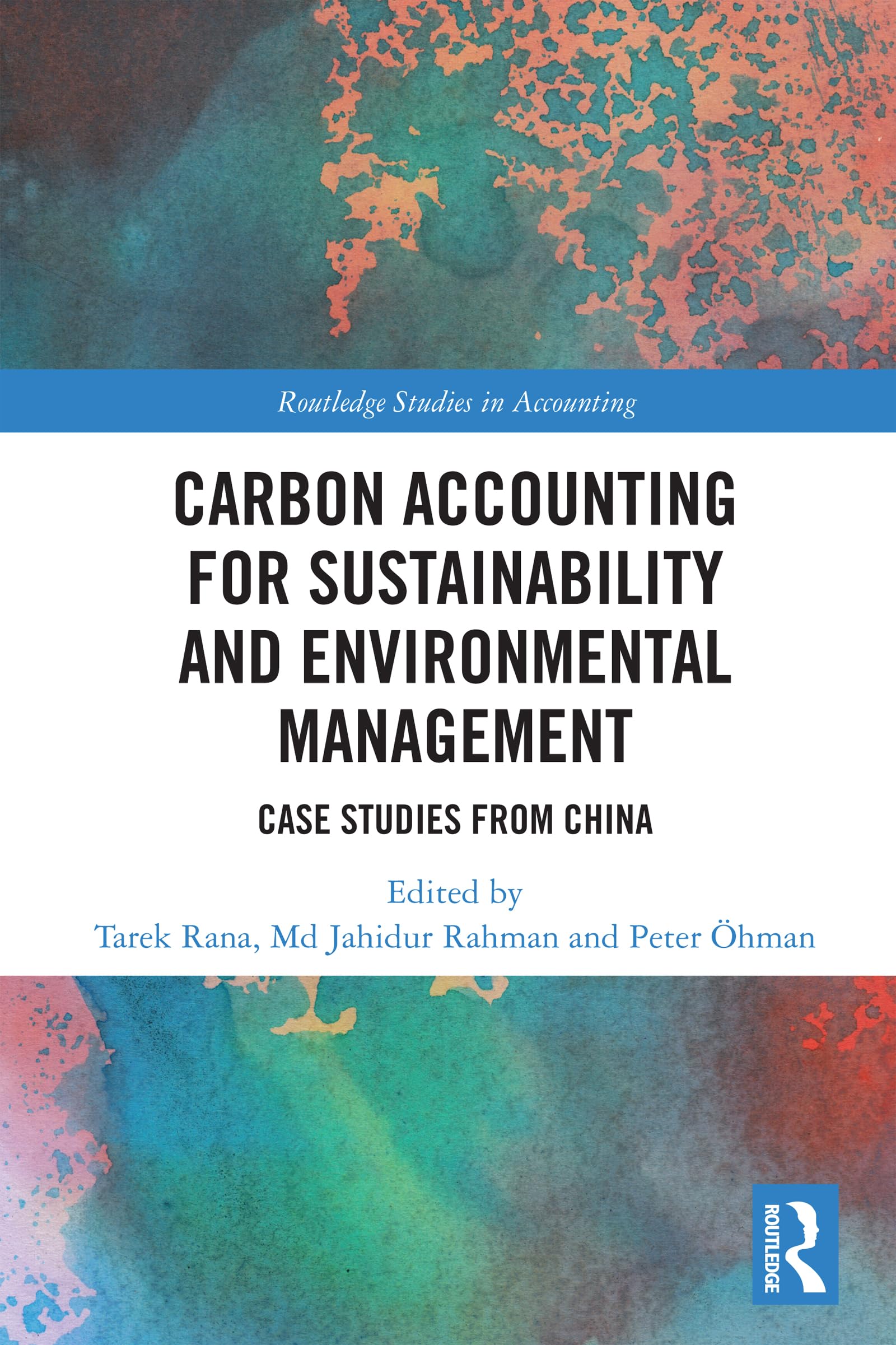 Carbon Accounting for Sustainability and Environmental Management: Case Studies from China (Routledge Studies in Accounting)