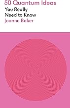 50 Quantum Physics Ideas You Really Need to Know: A complete introduction to the key concepts and theories of quantum physics (50 Ideas You Really Need to Know series)