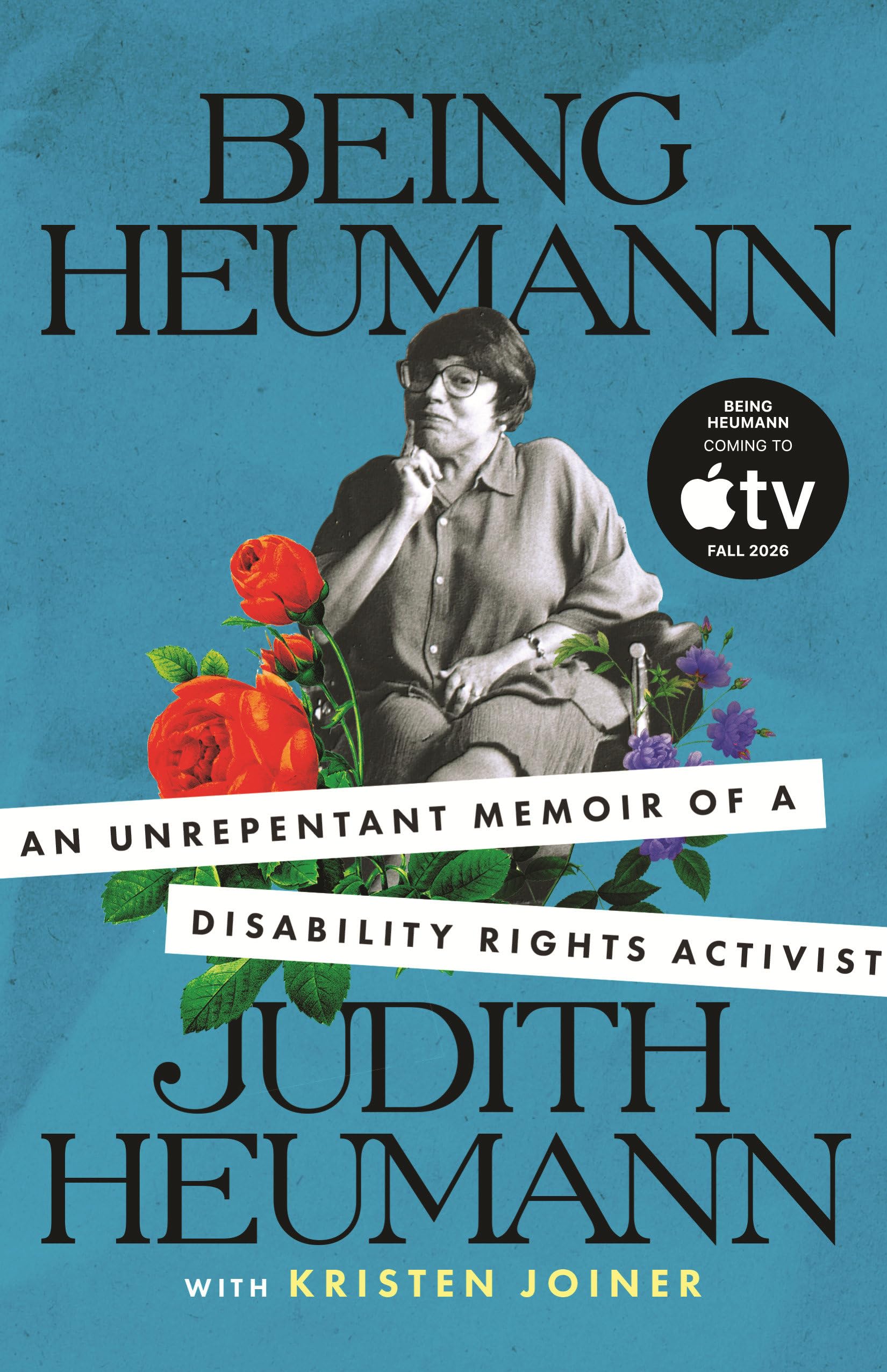 Being Heumann: An Unrepentant Memoir of a Disability Rights Activist By Heumann