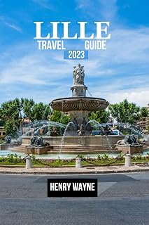 Lille Travel Guide 2023: "Unveiling the Charms: Exploring Lille's Hidden Treasures"