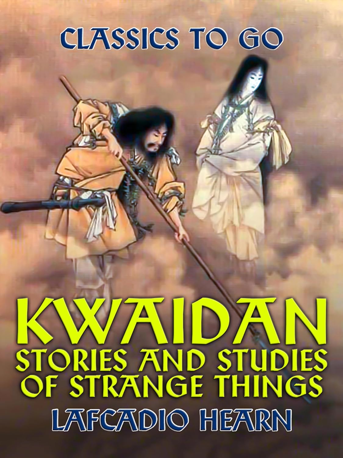 Amazon | Kwaidan Stories and Studies of Strange Things (Classics To Go) (English Edition ...