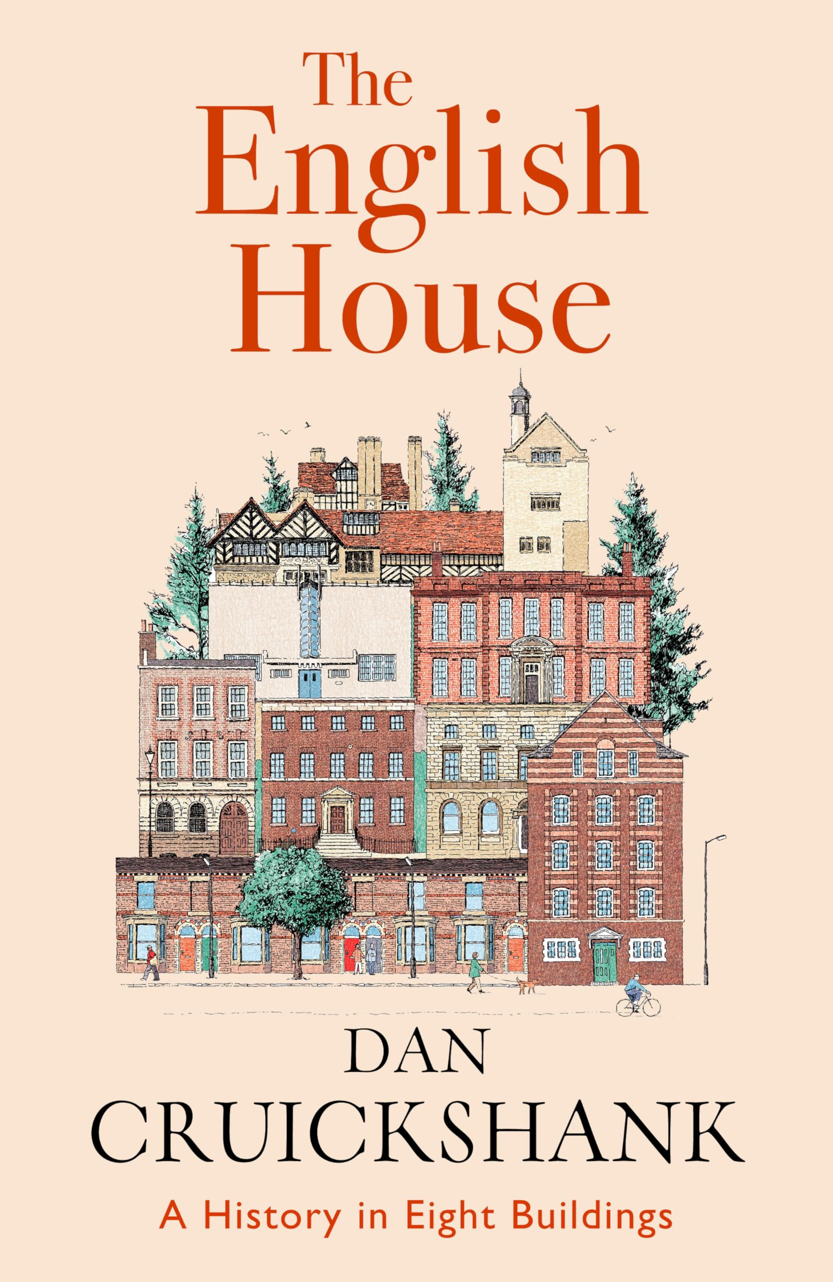 The English House: A History In Eight Buildings - The Sunday Times Bestseller