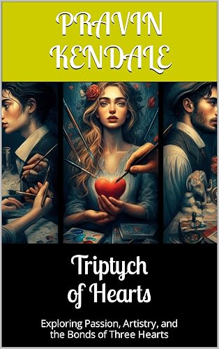 Triptych of Hearts: Exploring Passion, Artistry, and the Bonds of Three Hearts
