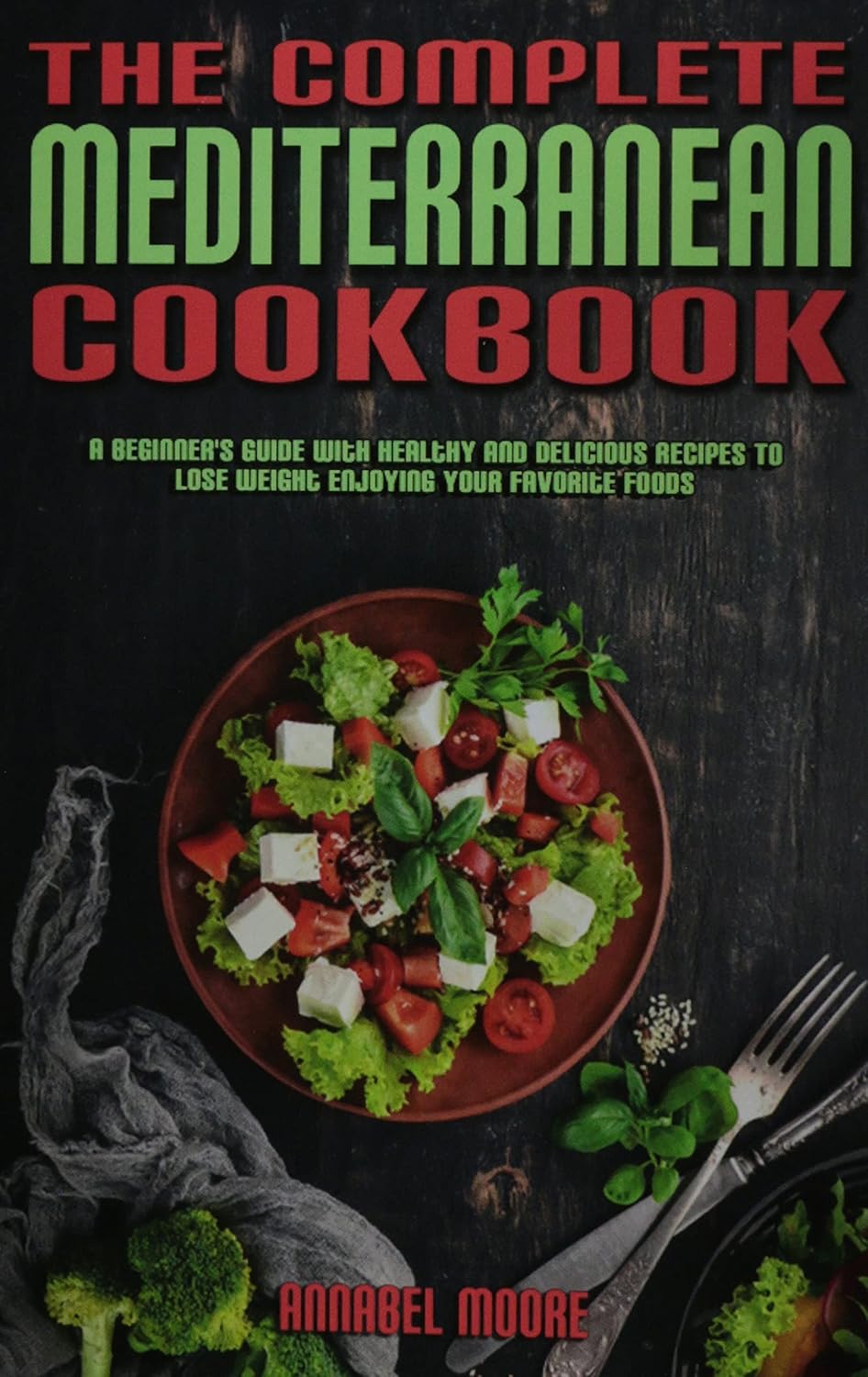 The Complete Mediterranean Cookbook A Complete Mediterranean Cookbook