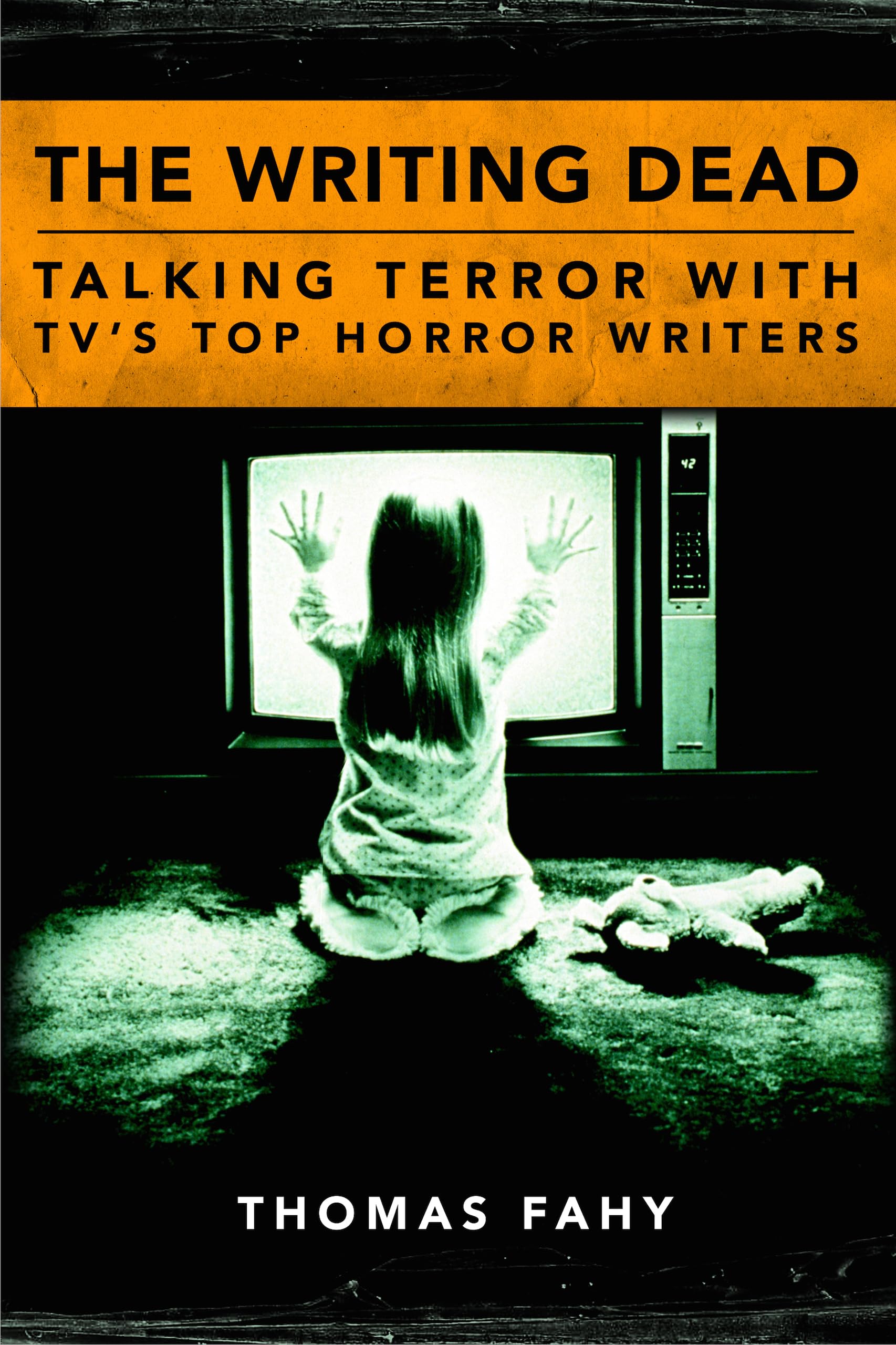 The Writing Dead: Talking Terror with TV's Top Horror Writers (Television Conversations Series)