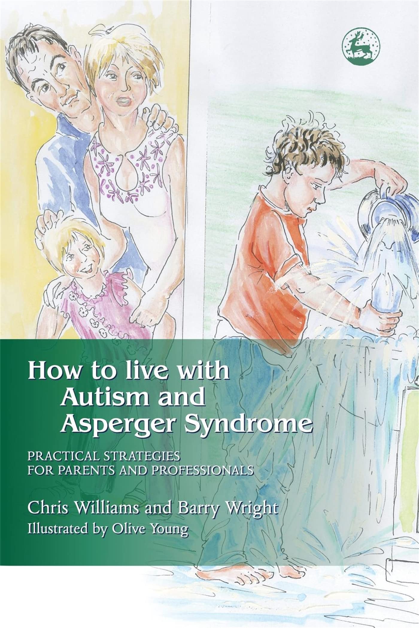 How to Live with Autism and Asperger Syndrome: Practical Strategies for Parents