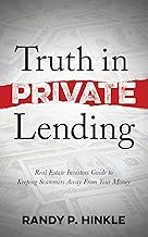 Truth in Private Lending: Real Estate Investors Guide to Keeping Scammers Away From Your Money