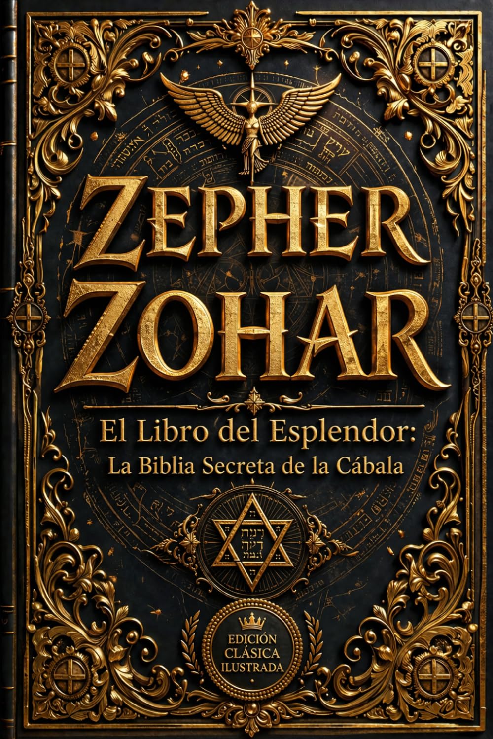 ZEPHER ZOHAR — El Libro del Esplendor: La Biblia Secreta de la Cábala, Revelaciones Ocultas sobre el Origen del Universo, los Misterios de Dios, las ... la Sabiduría Esotérica de la Tradición Hebre