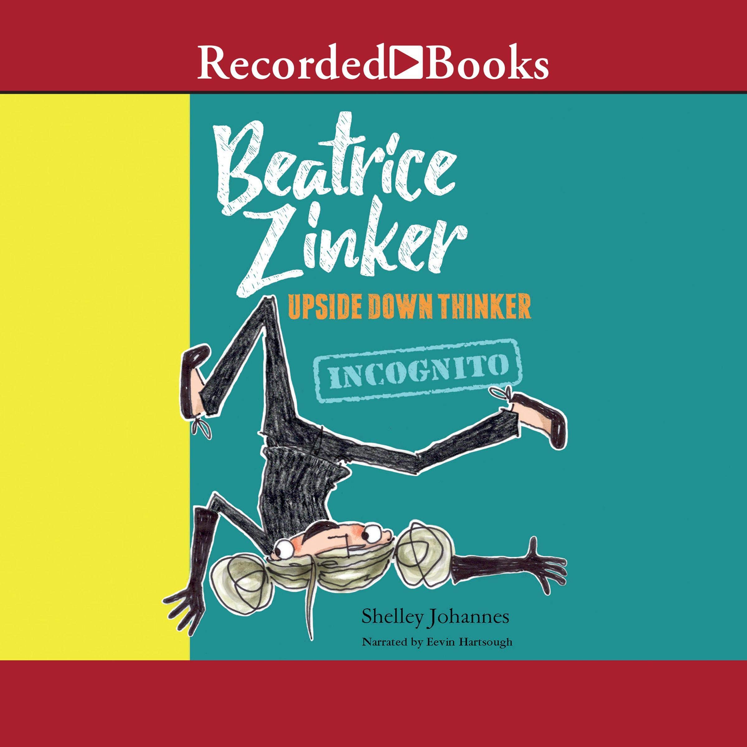 Beatrice Zinker, Upside Down Thinker: Incognito