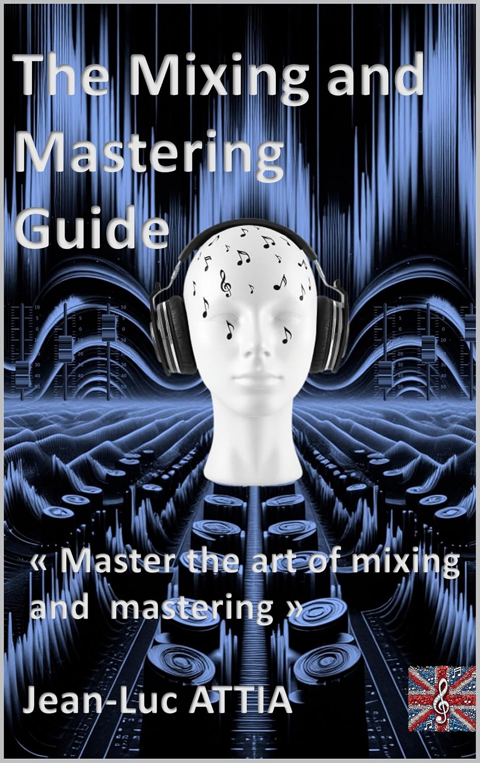 The Mixing and Mastering Guide