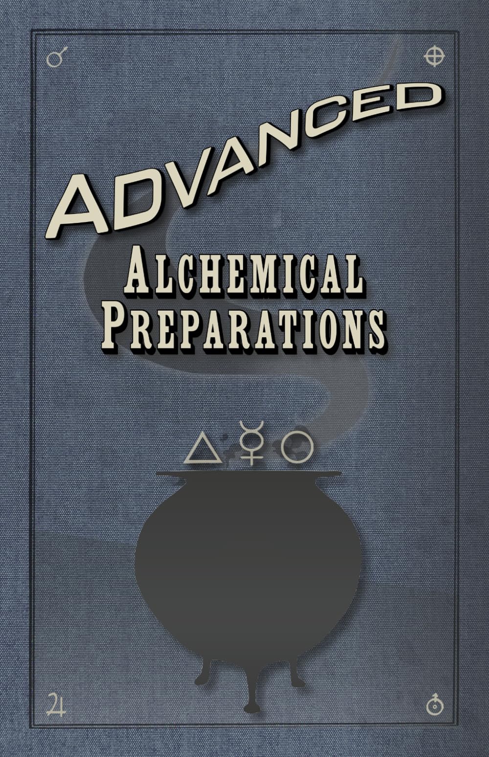 Advanced Alchemical Preparations: A scholarly compendium of arcane ritual alchemy, symbols, and potions set in an original fantasy universe.