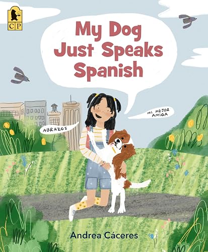 My Dog Just Speaks Spanish: (A Picture Book for Learning