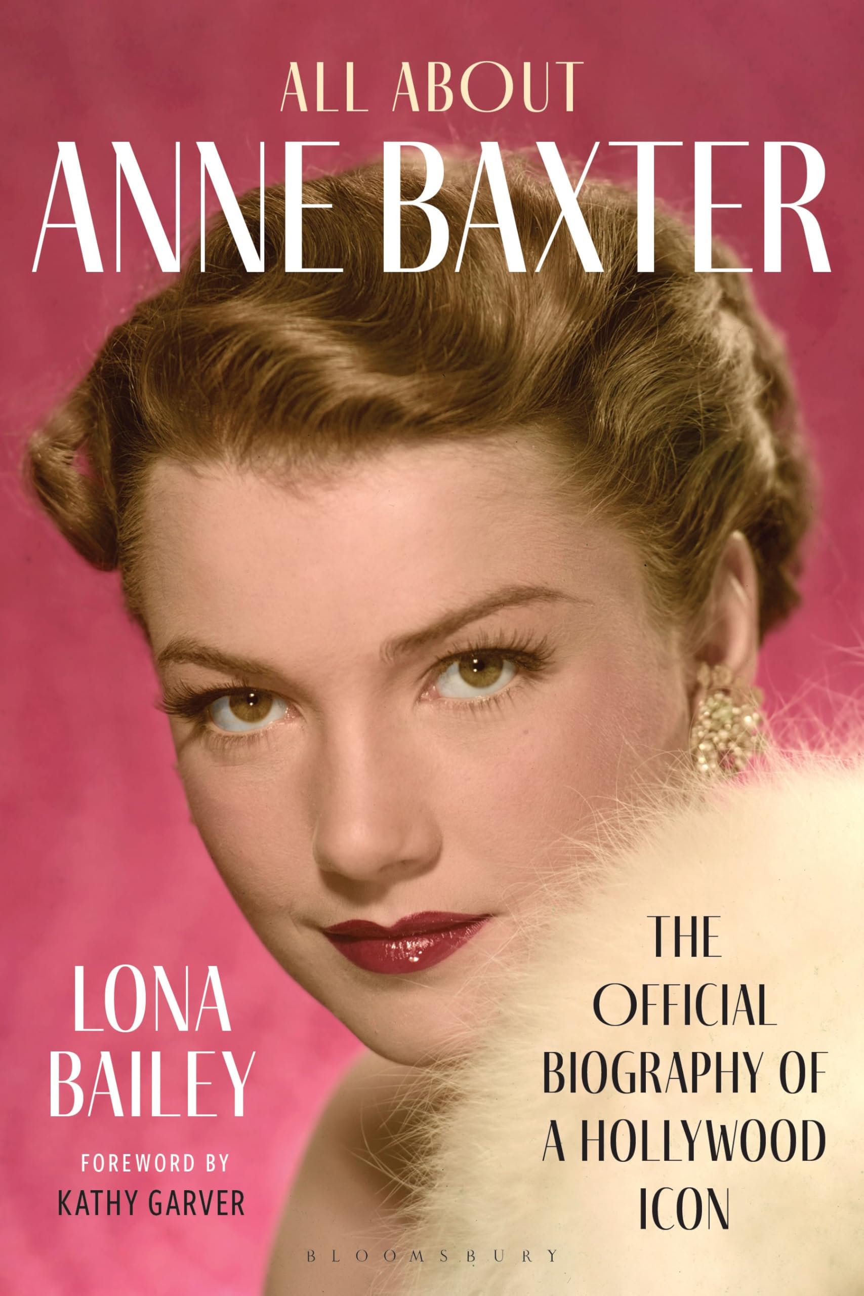 All About Anne Baxter: The Official Biography of a Hollywood Icon