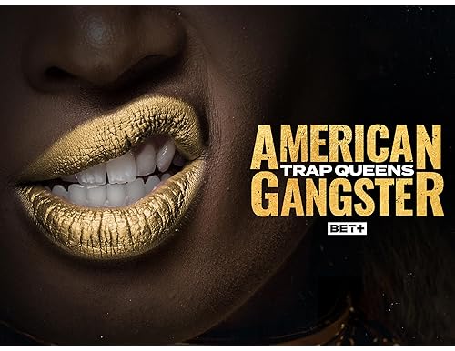 The Intriguing Panorama of American Gangsta: Trap Queens
