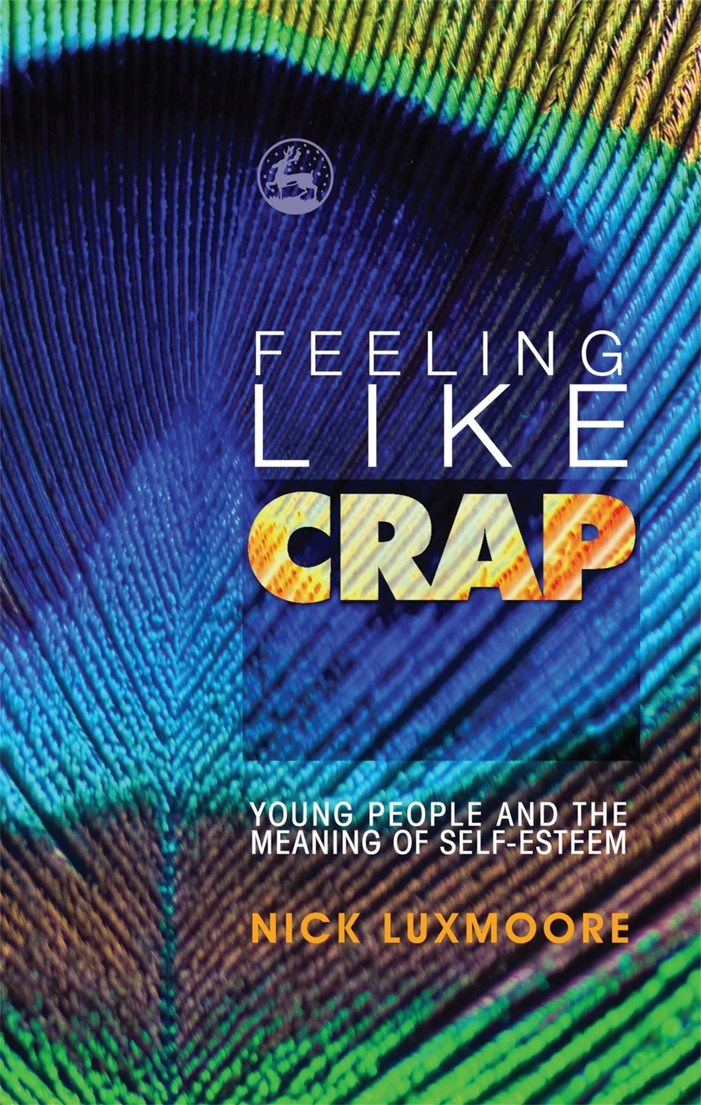Feeling Like Crap: Young People and the Meaning of Self-Esteem. Luxmoore.#+,.#.#