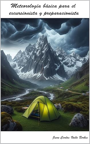 Meteorología básica para el excursionista y el preparacionista (Supervivencia en entornos remotos y/o austeros) (Spanish Edition)