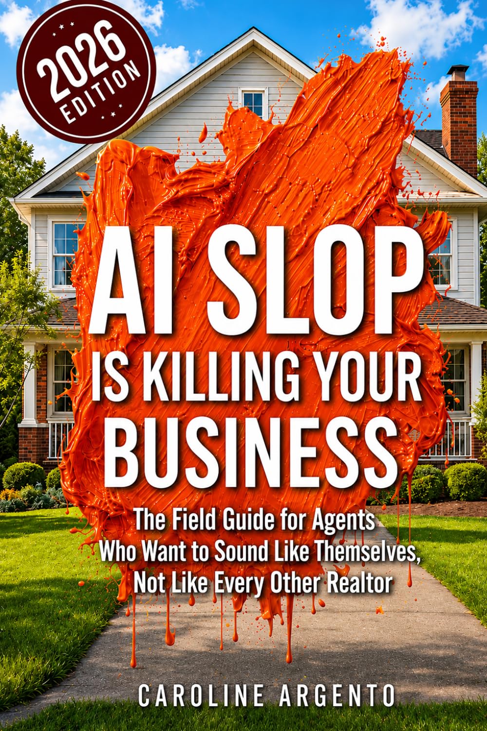 AI Slop Is Killing Your Business: The Field Guide for Agents Who Want to Sound Like Themselves, Not Like Every Other Realtor