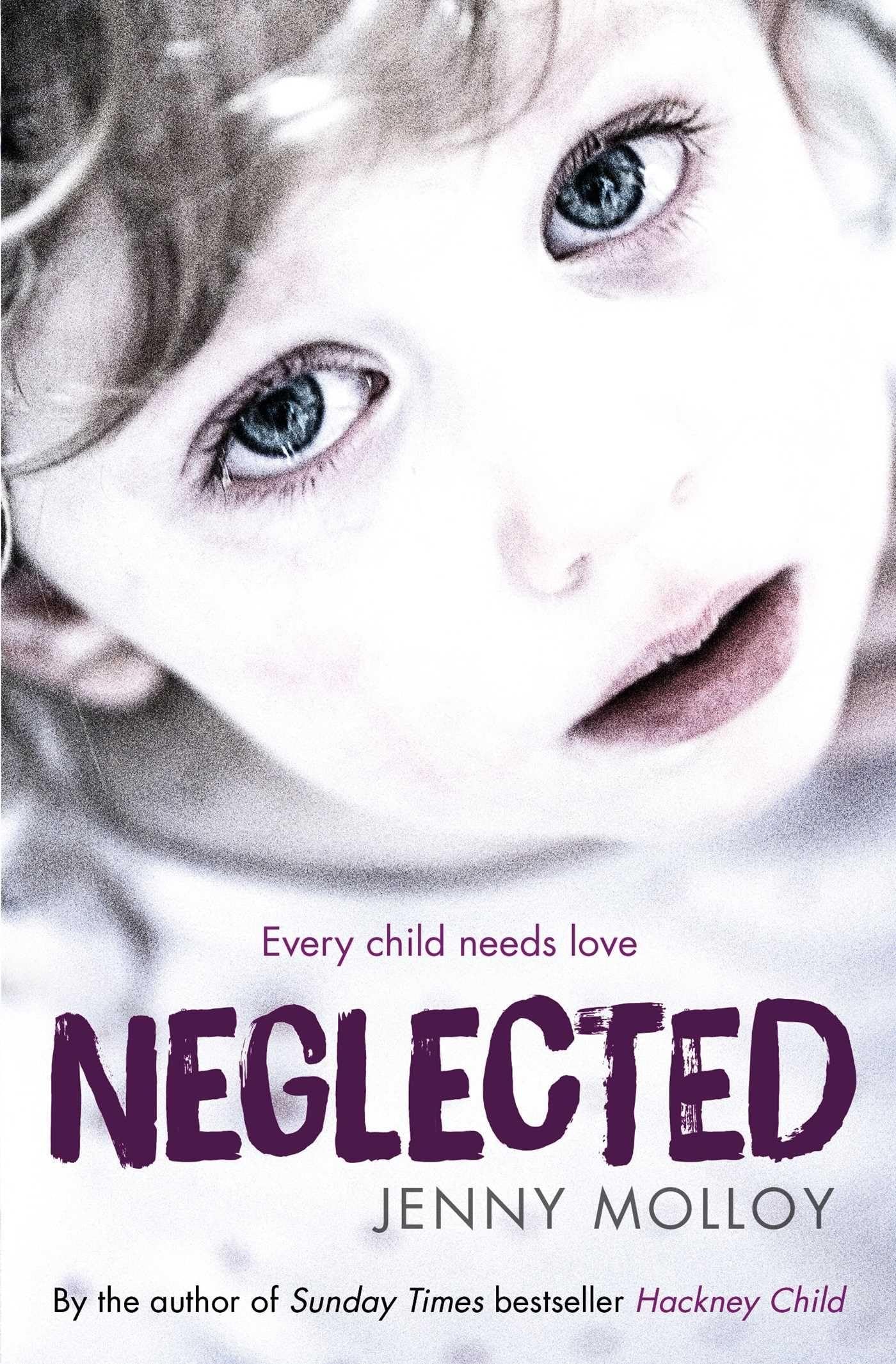 Neglected: Every child needs love by Jenny Molloy (Paperback, 2019)