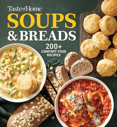 Taste of Home Soups & Breads: 200+ Comforting Recipes for
