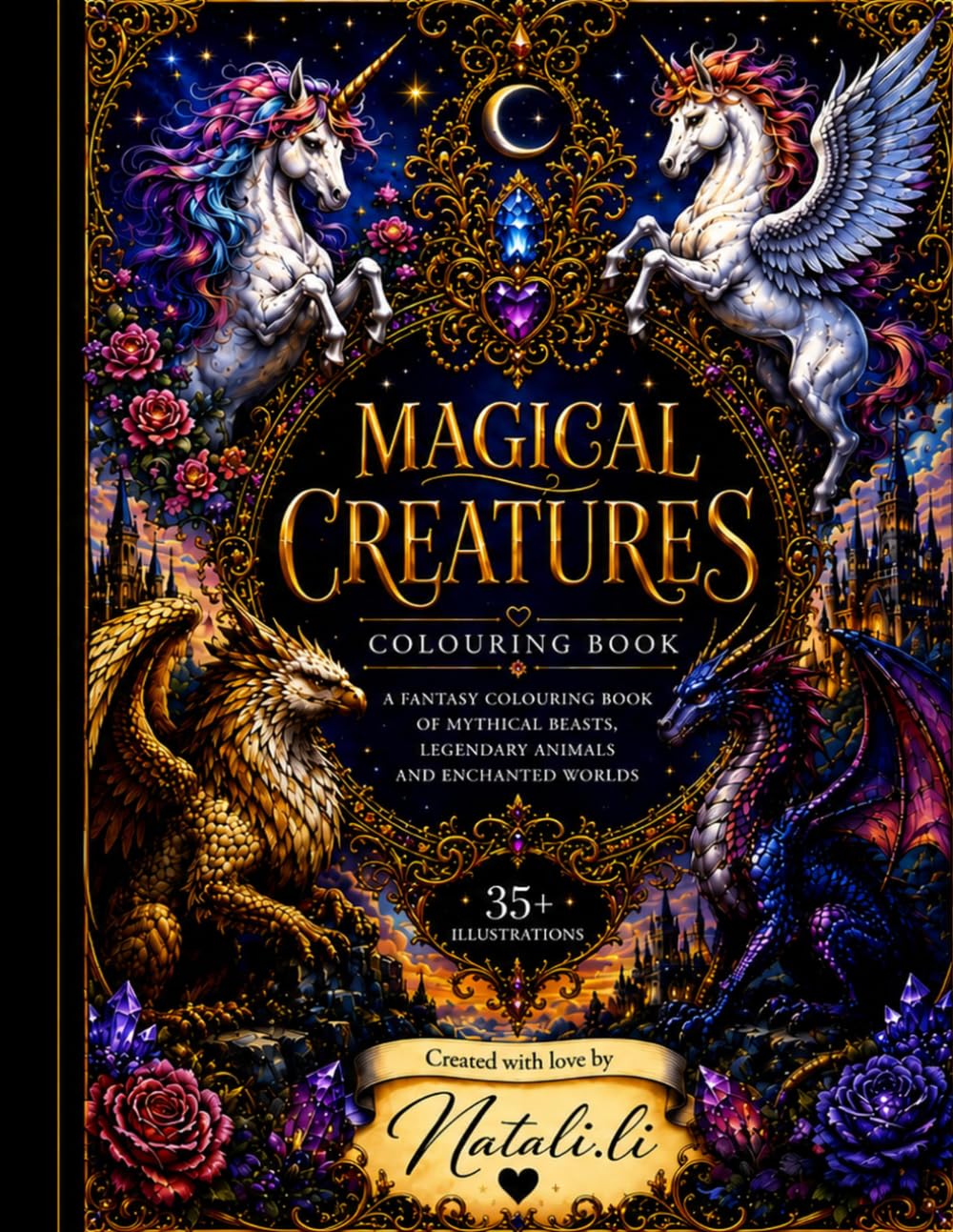MAGICAL CREATURES COLORING BOOK: Fantasy Coloring Book of Mythical Beasts, Legendary Animals and Enchanted Worlds