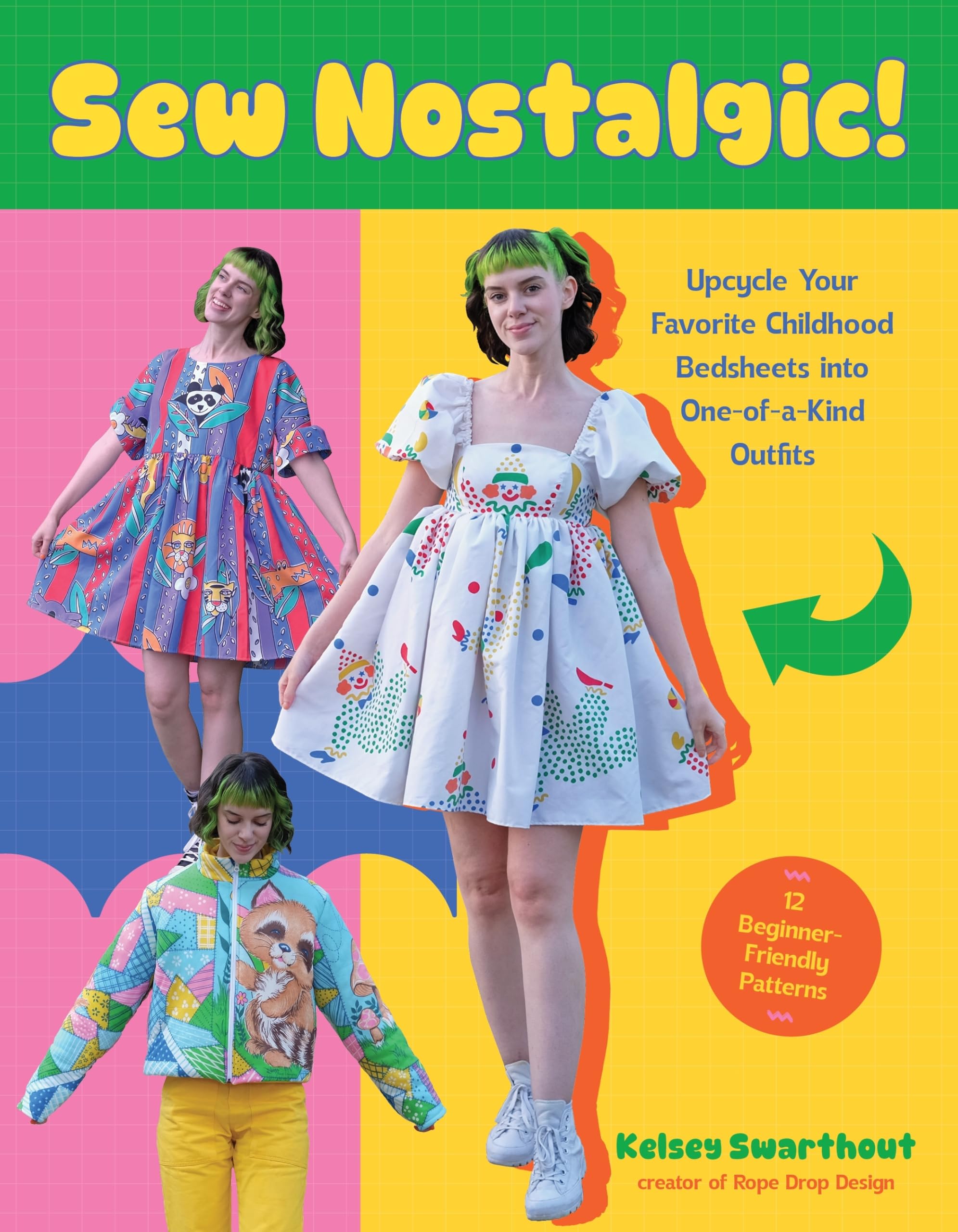 Sew Nostalgic!: Upcycle Your Favorite Childhood Bedsheets into One-of-a-Kind Outfits