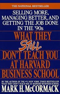What They Still Don't Teach You At Harvard Business School: Selling More, Managing Better, and Getting the Job