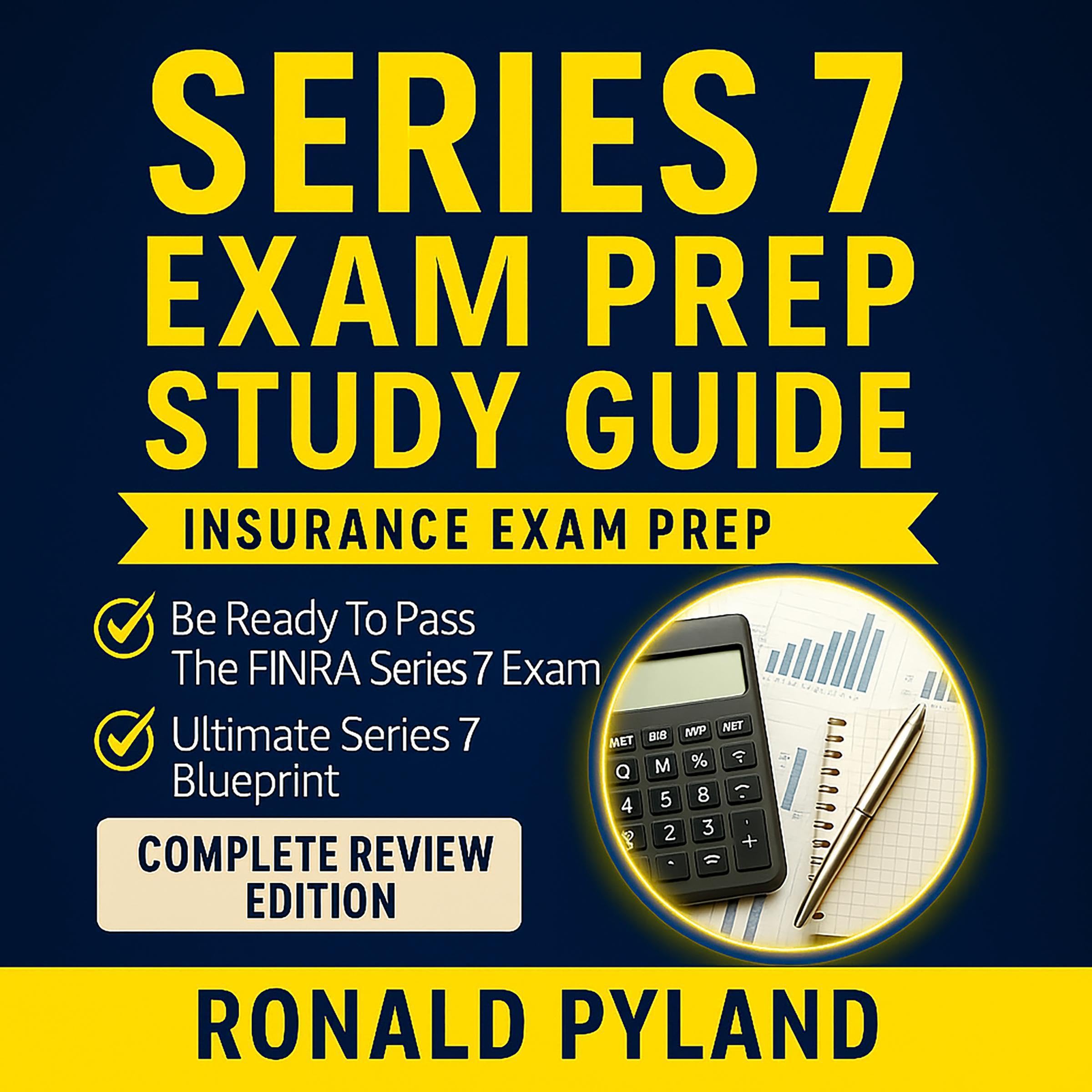 Cover art for Series 7 Exam Prep Study Guide - Be Ready to Pass the FINRA Series 7 Exam - Ultimate Series 7 Blueprint - Complete Review Edition