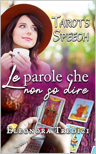 Tarot's Speech: Le parole che non so dire