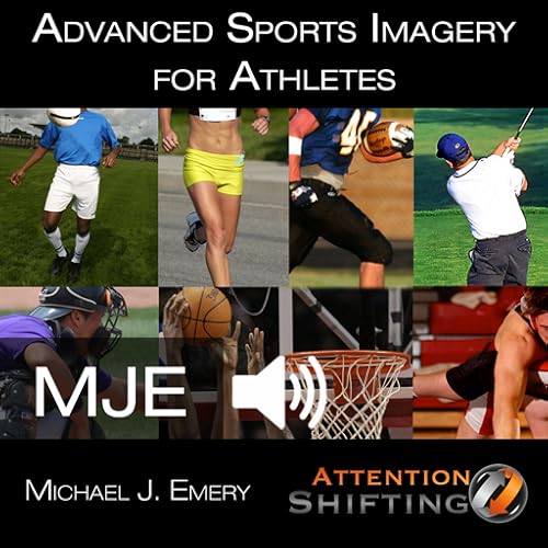 Attention Shifting, LLC - Advanced Sports Imagery: Applied Sports Psychology Hypnosis NLP & Visualization
