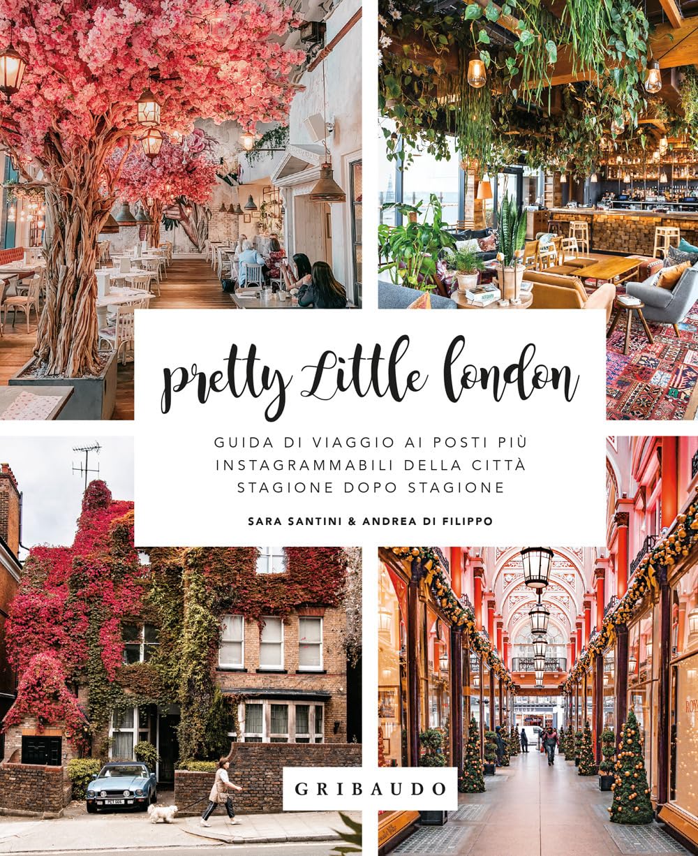 Pretty Little London. Guida Di Viaggio Ai Posti Più Instagrammabili Della Città Stagione Dopo Stagione - 4