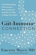 The Gut-Immune Connection: How Understanding the Connection Between Food and Immunity Can Help Us Regain Our Health – Groundbreaking Microbiome Research on Epidemic and Chronic Disease