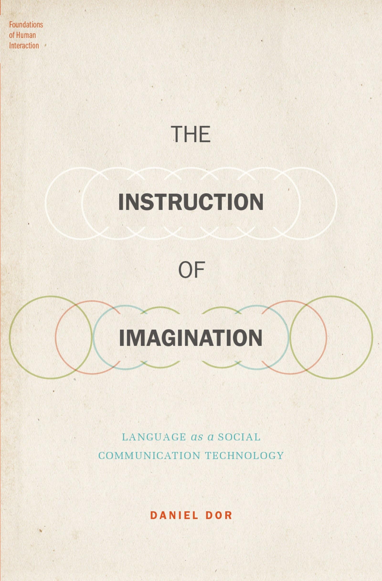 THE INSTRUCTION OF IMAGINATION: Language as a Social Communication Technology (Foundations of Human Interaction)