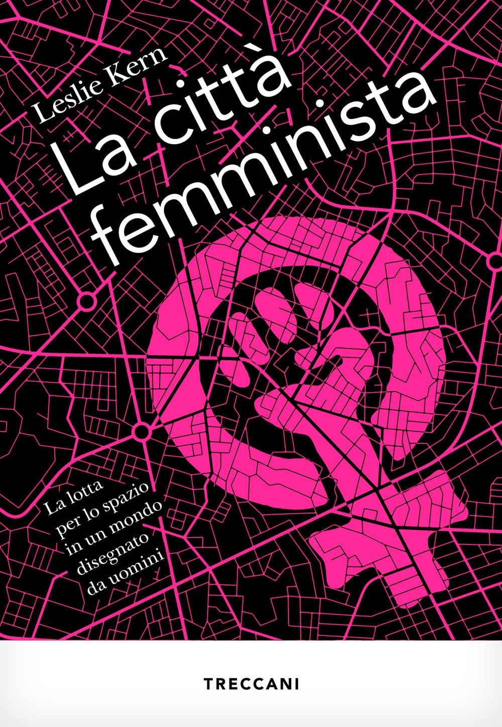 La Città Femminista. La Lotta Per Lo Spazio In Un Mondo Disegnato Da Uomini. Nuova Ediz. - 4