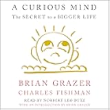 A Curious Mind: The Secret to a Bigger Life