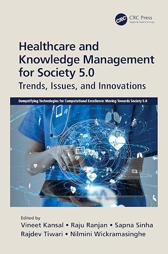 Healthcare and Knowledge Management for Society 5.0 (Demystifying Technologies for Computational Excellence)