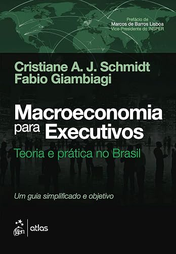 Macroeconomia para Executivos - Teoria e Prática no Brasil