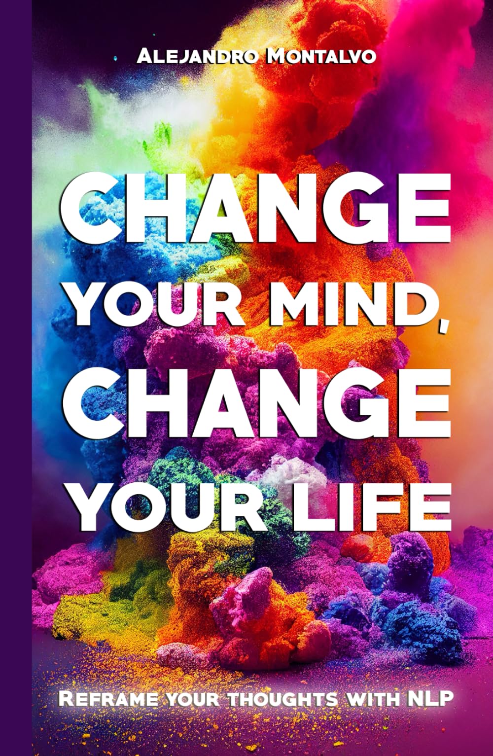 Change your mind, change your life: Reframe your thoughts with NLP