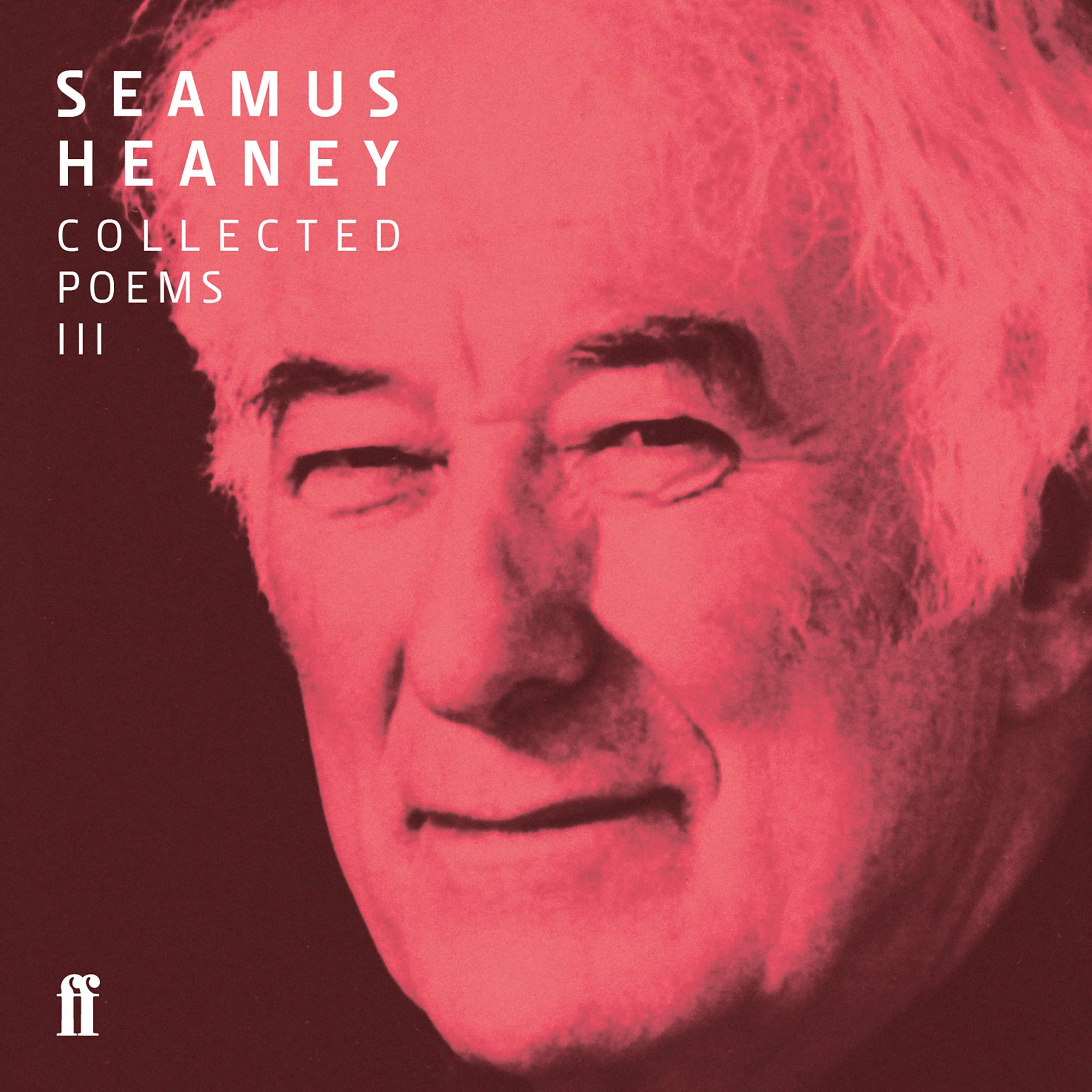 Seamus Heaney III Collected Poems (published 1996-2010)